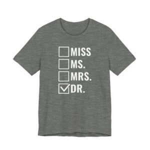 Miss Ms Mrs Dr | Funny Doctor T-shirt