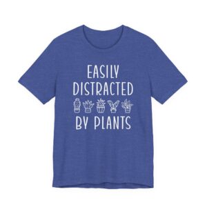 Easily Distracted by Plants | Funny Gardening T-shirt