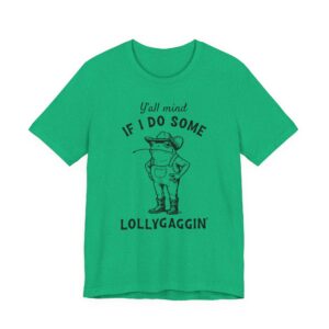 Y'all Mind If I Do Some Lollygaggin'? | Funny Cowboy Frog T-shirt