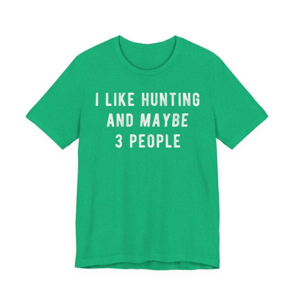 I Like Hunting and Maybe 3 People | Funny Hunting T-shirt