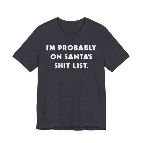I’m Probably on Santa’s Shit List | Funny Christmas T-shirt