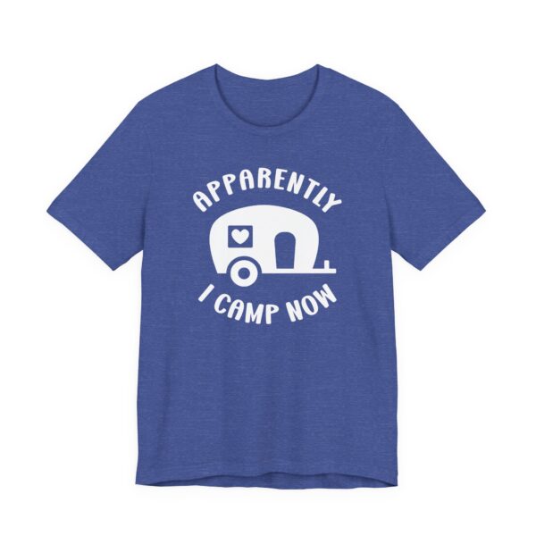 Apparently I Camp Now | Cute Camping T-shirt