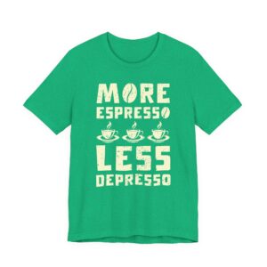 More Espresso Less Depresso | Funny Coffee T-shirt