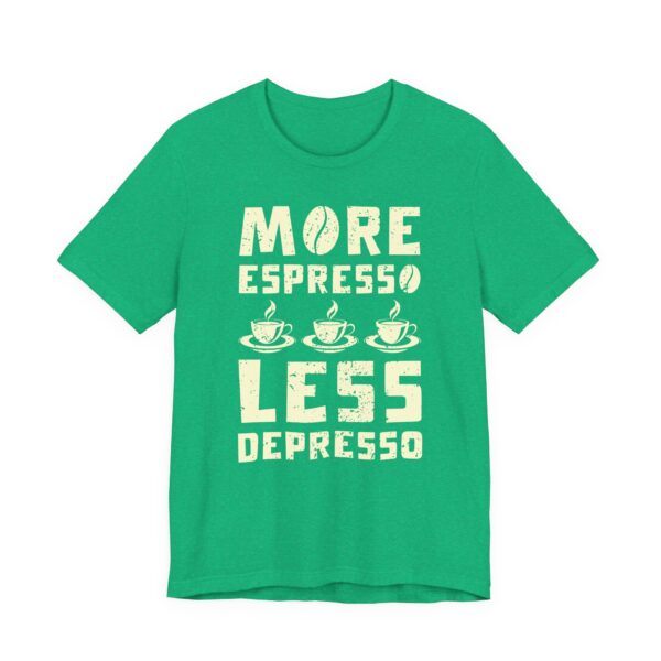 More Espresso Less Depresso | Funny Coffee T-shirt
