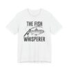The Fish Whisperer | Funny Fishing T-shirt