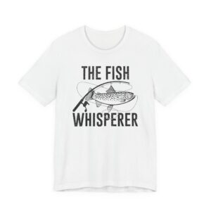 The Fish Whisperer | Funny Fishing T-shirt #FS14