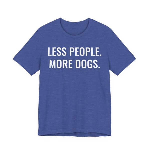 Less People More Dogs | Funny Dog T-shirt