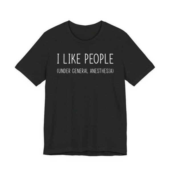I Like People Under General Anesthesia | Funny Doctor and Nurse T-shirt