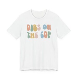 Dibs on the Cop | Cute Police T-shirt