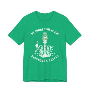 My Alone Time Is for Everyone’s Safety | Funny Mom T-shirt