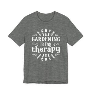 Gardening Is My Therapy | Funny Gardening T-shirt