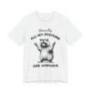 Honestly, All My Systems Are Nervous | Funny Raccoon T-shirt