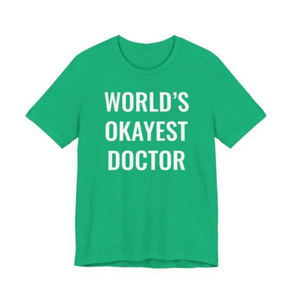 World’s Okayest Doctor | Funny Doctor T-shirt