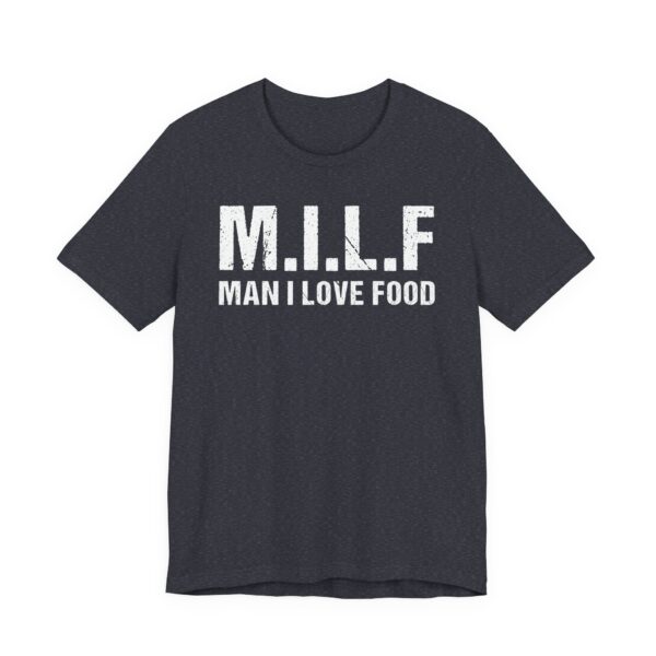 MILF Man I Love Food | Funny Food Lover T-shirt