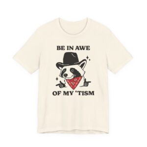 Be in Awe of My ‘Tism | Funny Cowboy Raccoon T-shirt