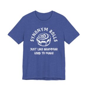 Synonym Rolls | Just Like Grammar Used to Make | Funny English Teacher T-shirt