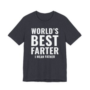 World’s Best Farter I Mean Father | Funny Dad T-shirt