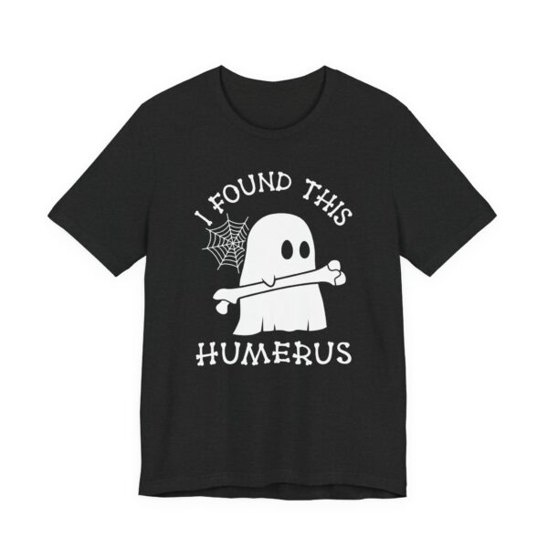 I Found This Humerus | Funny Halloween T-shirt