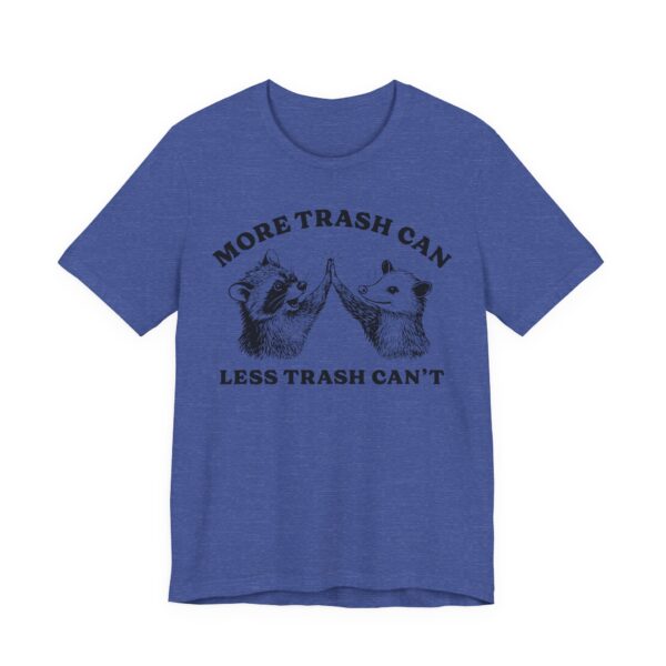 More Trash Can Less Trash Can’t | Funny Raccoon and Opossum T-shirt