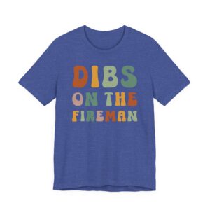 Dibs on the Fireman | Firefighter T-shirt