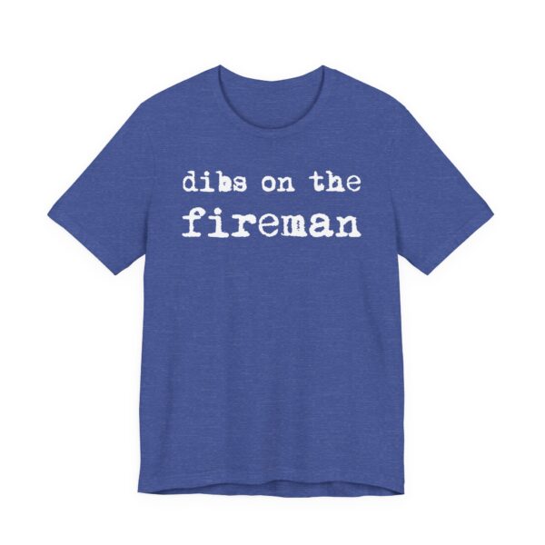 Dibs on the Fireman | Firefighter T-shirt
