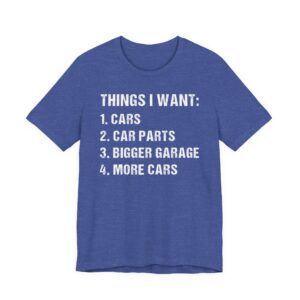 Things I Want | Funny Car T-shirt