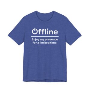 Offline | Enjoy My Presence for a Limited Time | Funny Gaming T-shirt