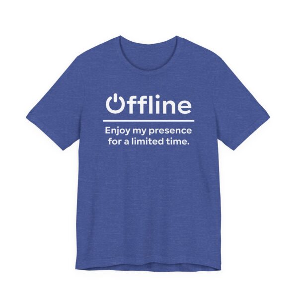 Offline | Enjoy My Presence for a Limited Time | Funny Gaming T-shirt
