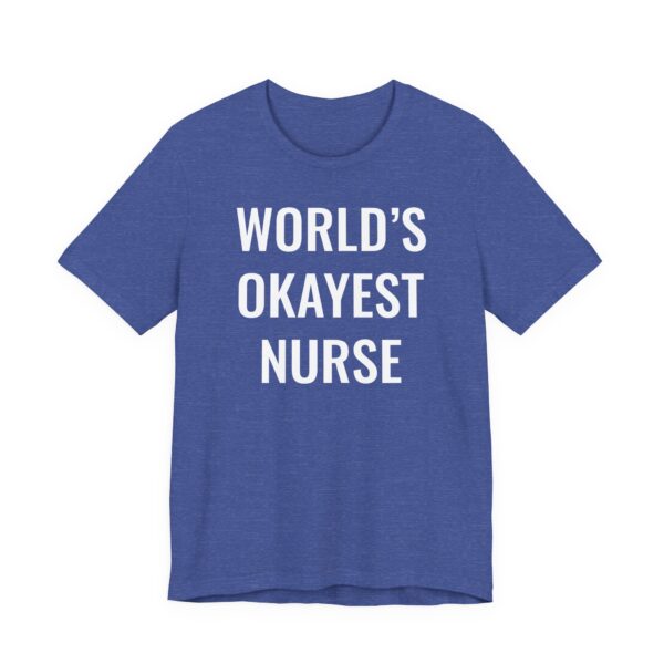 World’s Okayest Nurse | Funny Nurse T-shirt