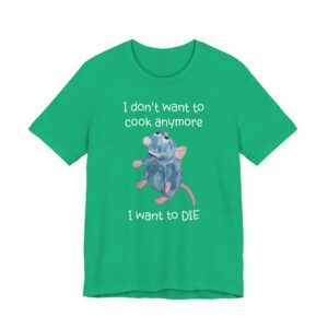 Remy Rat | I Don’t Want to Cook Anymore I Want to Die | Funny Cooking T-shirt