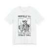 Mentally Ill but Totally Chill | Funny Coffee T-shirt