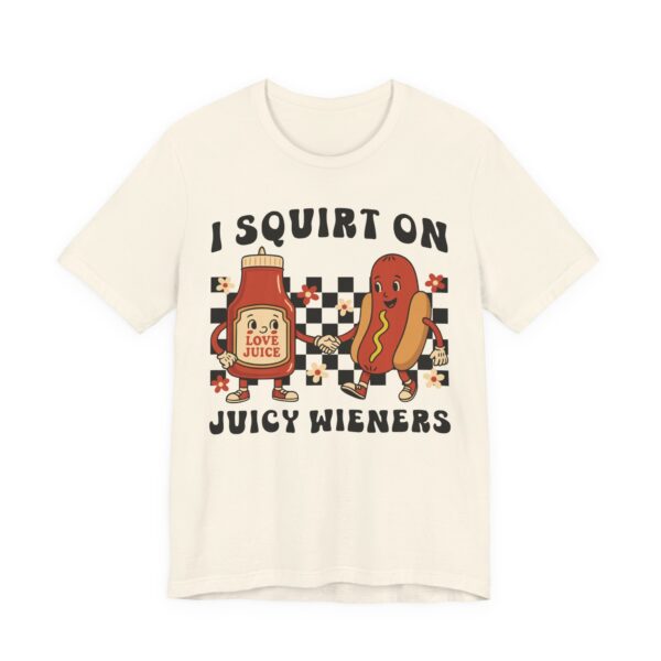 I Squirt on Juicy Wieners | Funny Adult Humor Women T-shirt