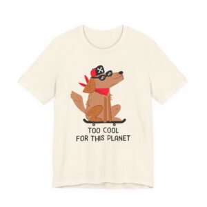 Too Cool for This Planet | Funny Skateboarding Dog T-shirt