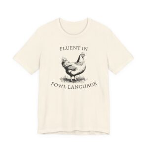 Fluent in Fowl Language | Funny Chicken T-shirt