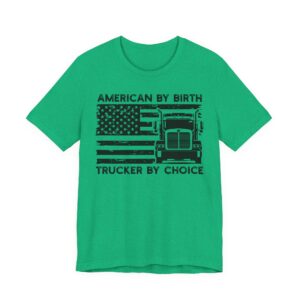 American by Birth Trucker by Choice | Truck Driver T-shirt