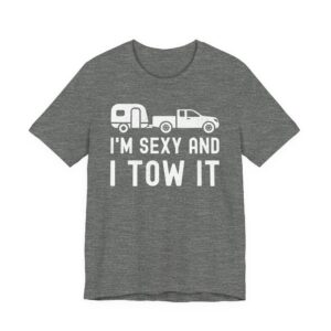 I'm Sexy and I Tow It | Funny RV Camper Men T-shirt