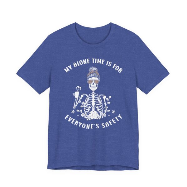 My Alone Time Is for Everyone’s Safety | Funny Mom T-shirt
