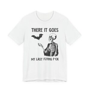 There It Goes My Last Flying Fuck | Funny T-shirt