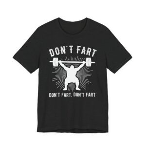 Don’t Fart | Funny Gym and Fitness T-shirt