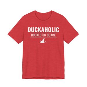 Duckaholic | Hooked on Quack | Funny Duck Hunting T-shirt