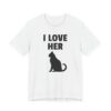 I Love Her Cat | Funny Adult Humor Couple T-shirt