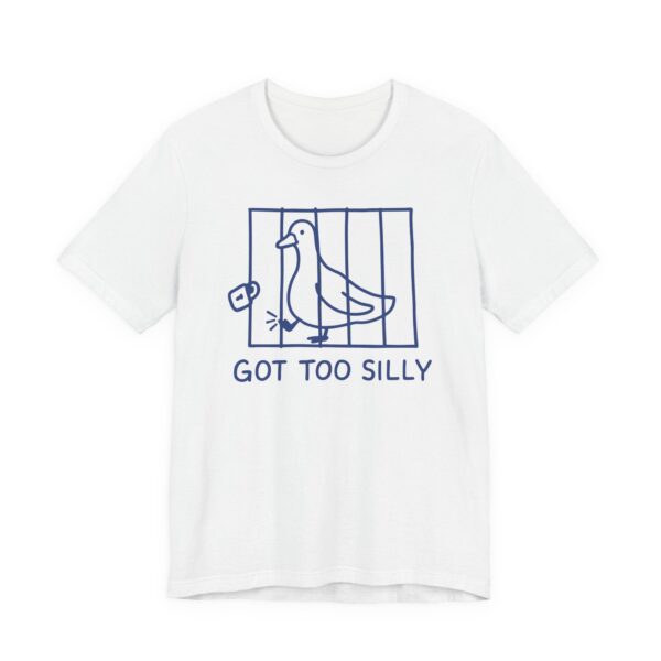 Got Too Silly | Funny Goose T-shirt