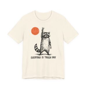 Everyday Is Trash Day | Funny Raccoon T-shirt