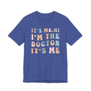 It’s Me Hi I’m the Doctor It’s Me | Funny Doctor T-shirt