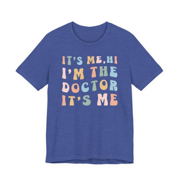 It’s Me Hi I’m the Doctor It’s Me | Funny Doctor T-shirt
