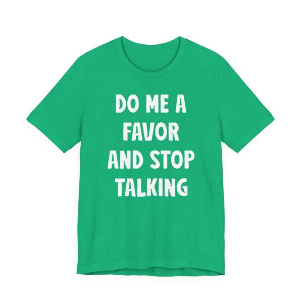 Do Me a Favor and Stop Talking | Funny Rude T-shirt