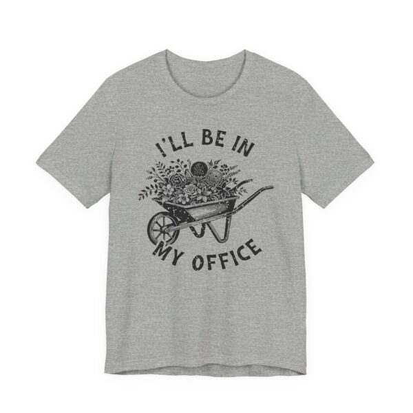 I’ll Be in My Office | Funny Gardening T-shirt