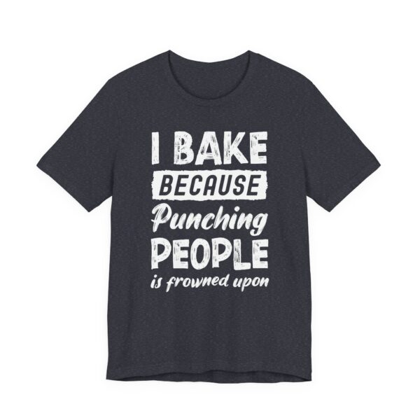 I Bake Because Punching People Is Frowned Upon | Funny Baking T-shirt