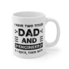 I Have Two Titles Dad and Engineer and I Rock Them Both | Funny Engineer Mug