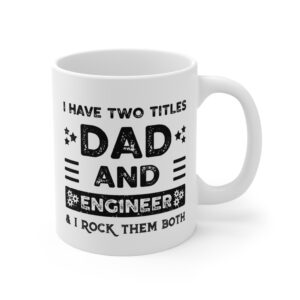 I Have Two Titles Dad and Engineer and I Rock Them Both | Funny Engineer Mug